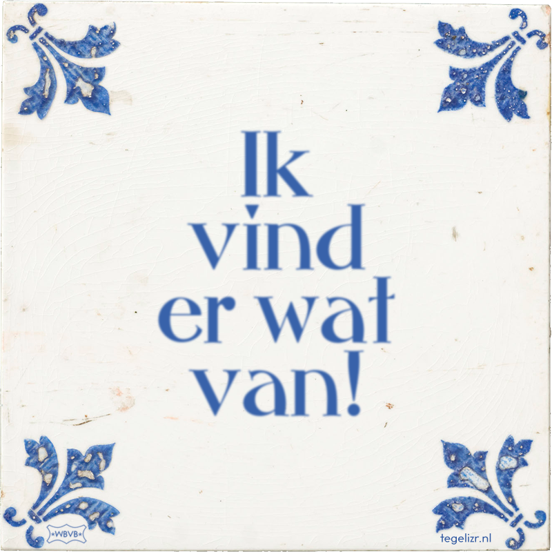 Ik vind er wat van! - Online tegeltjes bakken