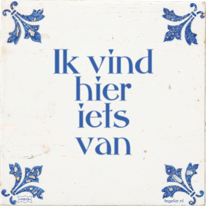 Ik vind hier iets van - Online tegeltjes bakken