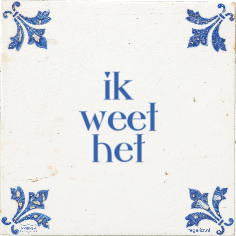 ik weet het - Online tegeltjes bakken
