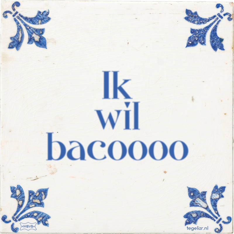 Ik wil bacoooo - Online tegeltjes bakken