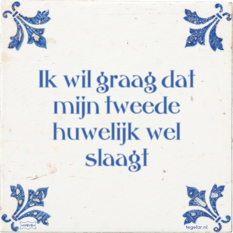 Ik wil graag dat mijn tweede huwelijk wel slaagt - Online tegeltjes bakken