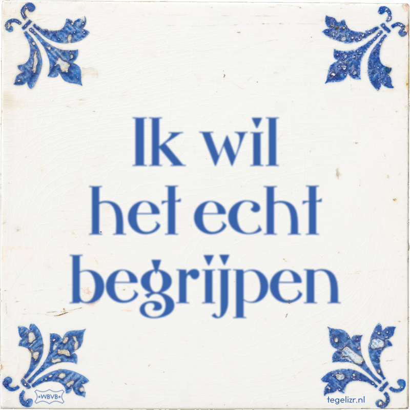 Ik wil het echt begrijpen - Online tegeltjes bakken