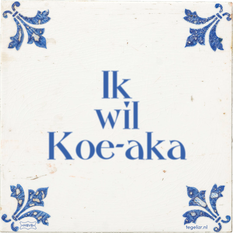 Ik wil Koe-aka - Online tegeltjes bakken