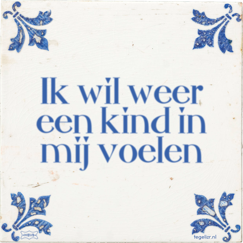 Ik wil weer een kind in mij voelen - Online tegeltjes bakken
