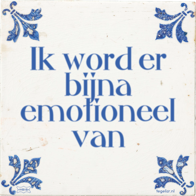 Ik word er bijna emotioneel van - Online tegeltjes bakken