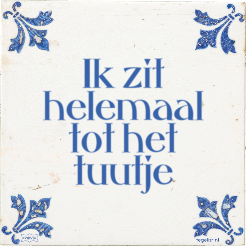 Ik zit helemaal tot het tuutje - Online tegeltjes bakken