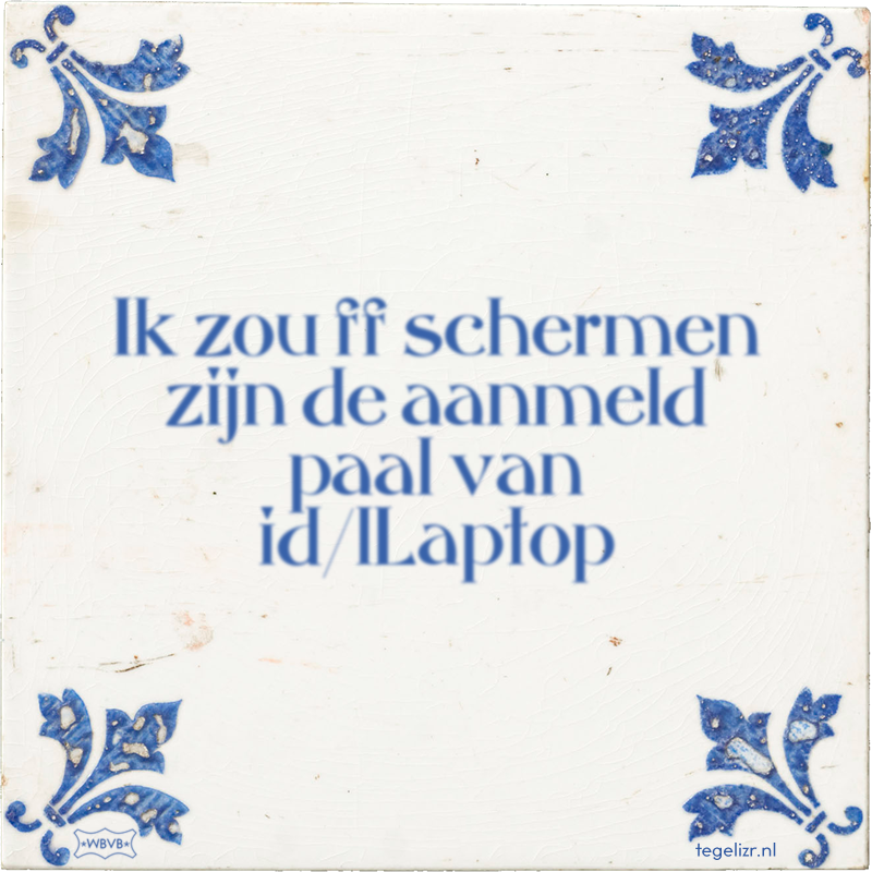 Ik zou ff schermen zijn de aanmeld paal van id/lLaptop - Online tegeltjes bakken