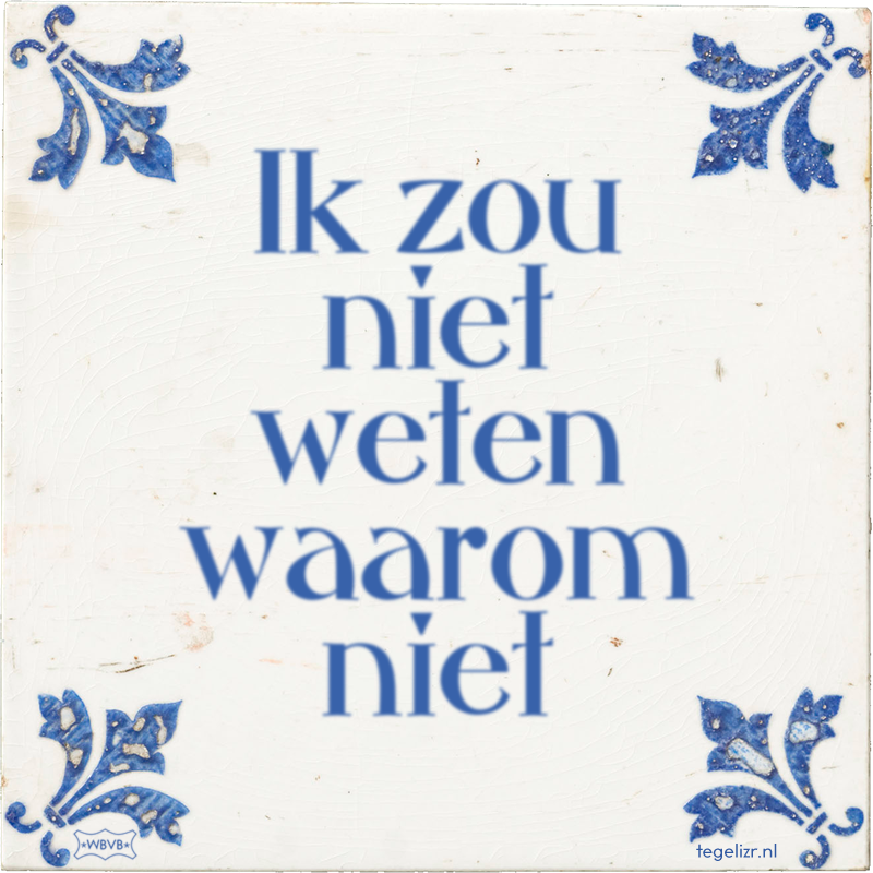 Ik zou niet weten waarom niet - Online tegeltjes bakken