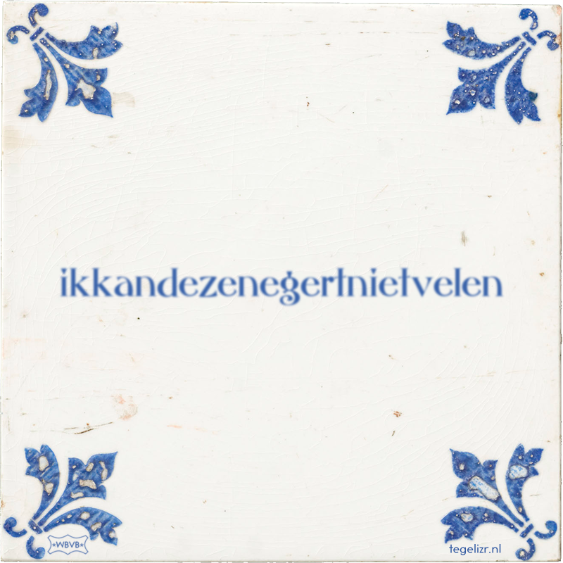 ikkandezenegertnietvelen - Online tegeltjes bakken