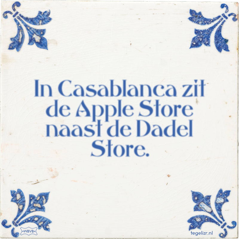 In Casablanca zit de Apple Store naast de Dadel Store. - Online tegeltjes bakken