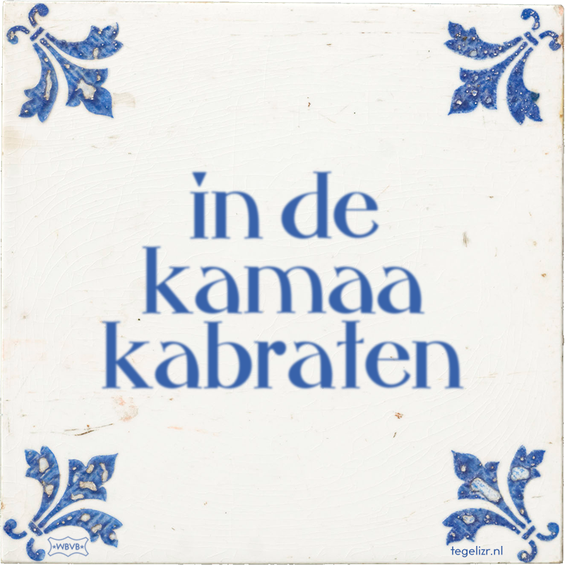 in de kamaa kabraten - Online tegeltjes bakken