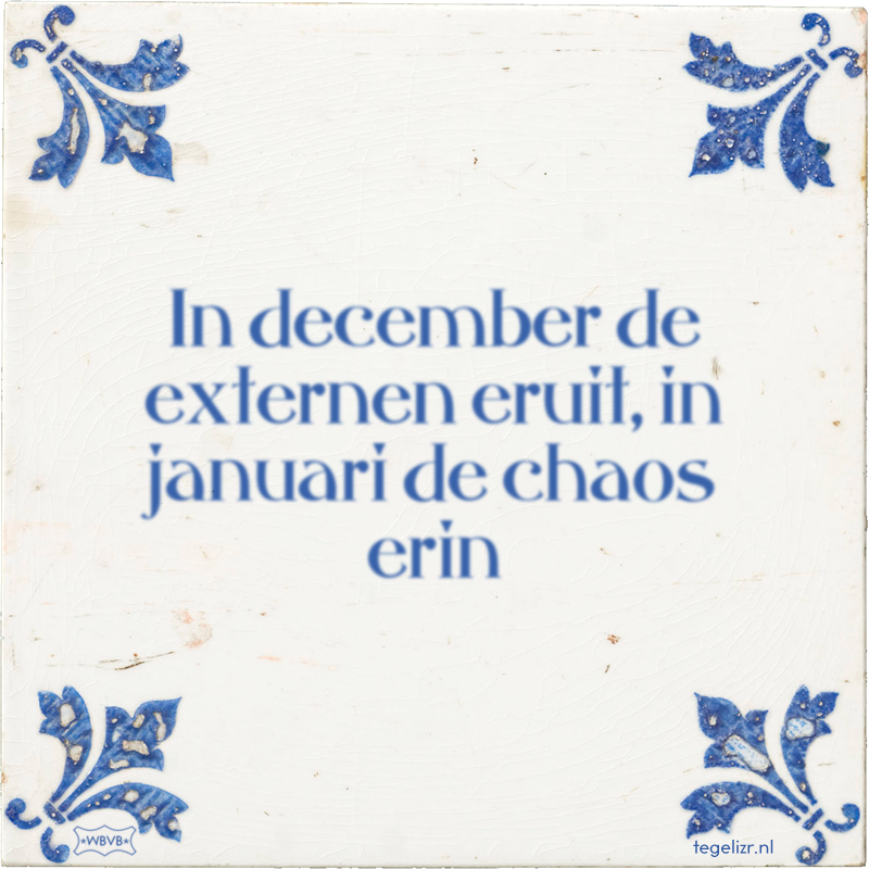 In december de externen eruit, in januari de chaos erin - Online tegeltjes bakken