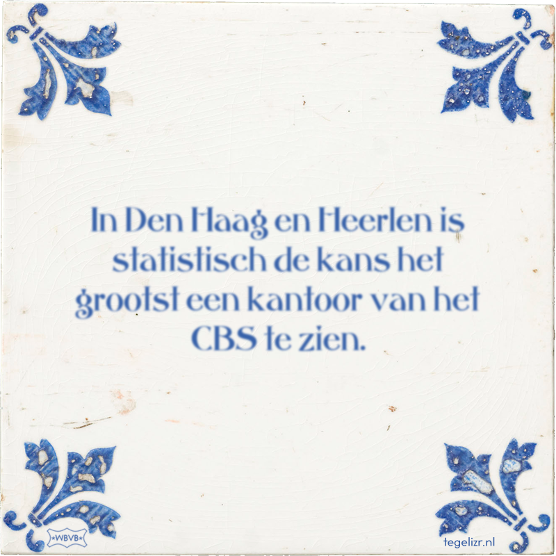 In Den Haag en Heerlen is statistisch de kans het grootst een kantoor van het CBS te zien. - Online tegeltjes bakken