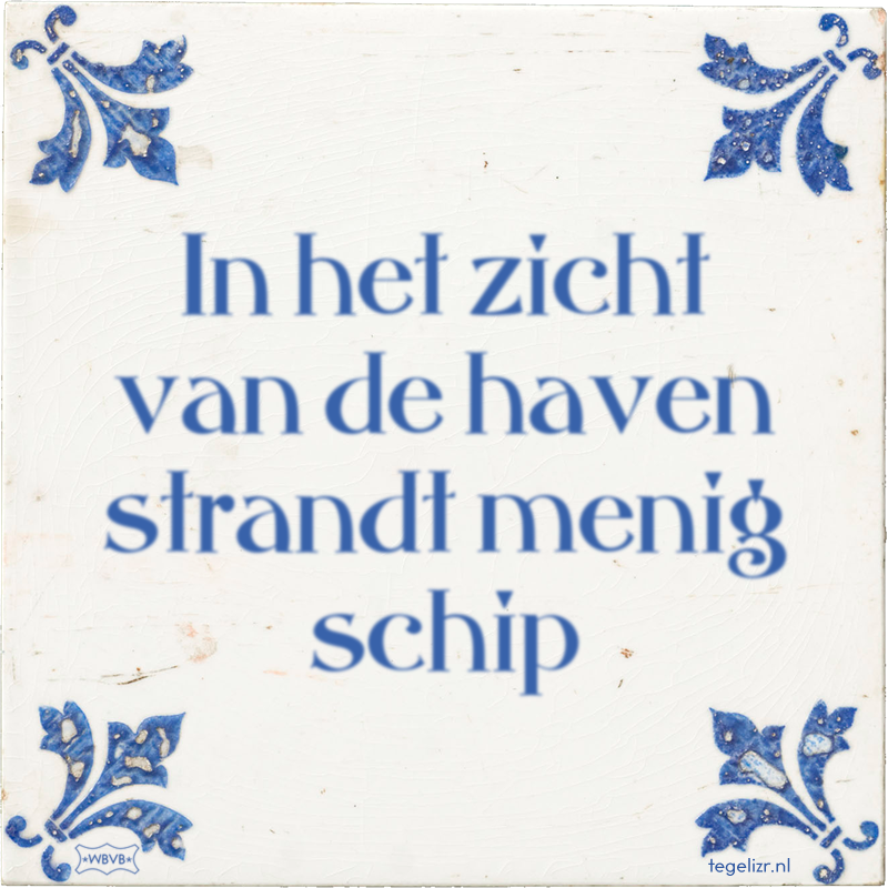 In het zicht van de haven strandt menig schip - Online tegeltjes bakken