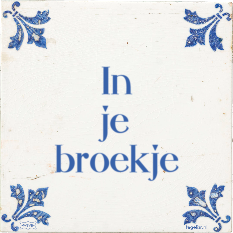 In je broekje - Online tegeltjes bakken