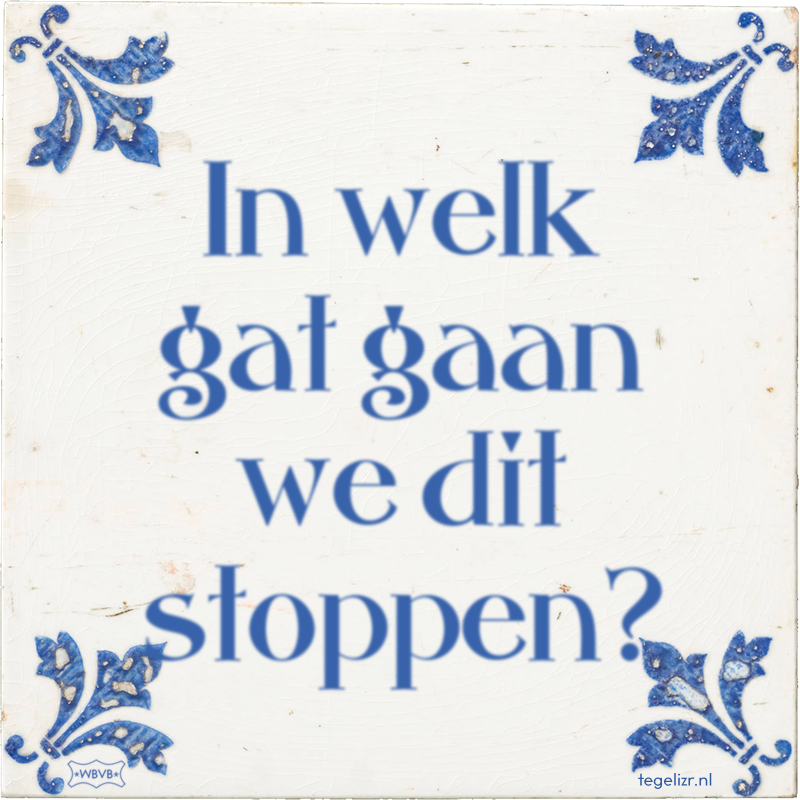 In welk gat gaan we dit stoppen? - Online tegeltjes bakken