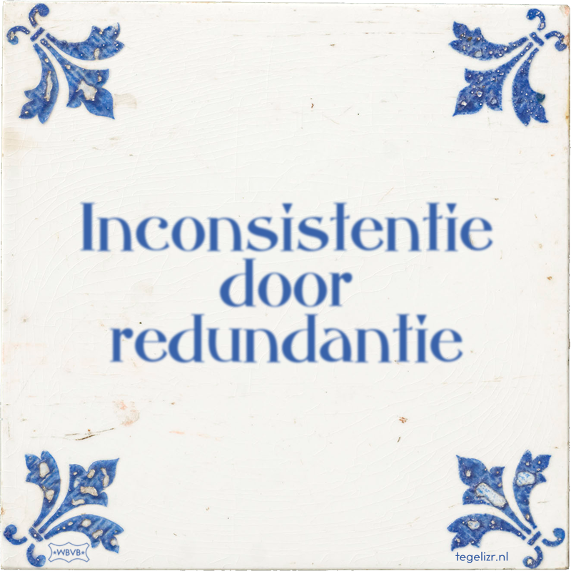 Inconsistentie door redundantie - Online tegeltjes bakken