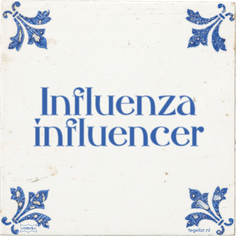 Influenza influencer - Online tegeltjes bakken