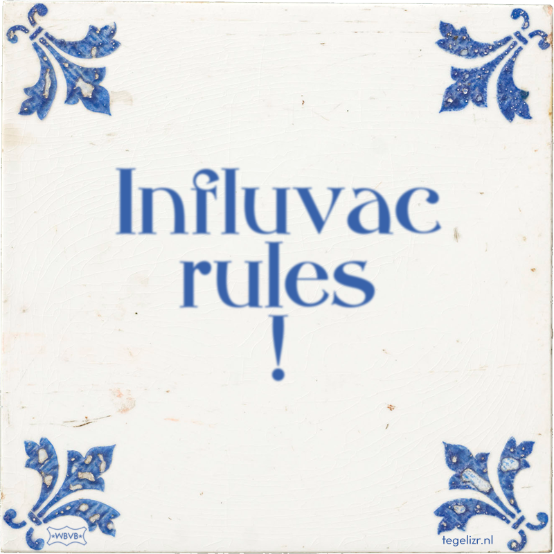 Influvac rules ! - Online tegeltjes bakken