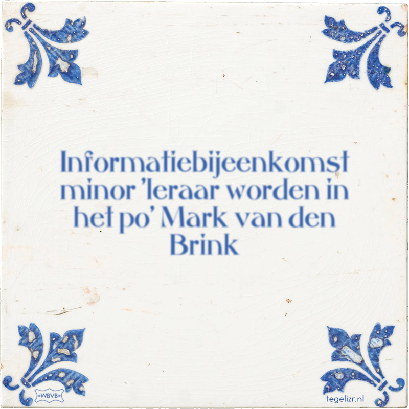Informatiebijeenkomst minor 'leraar worden in het po' Mark van den Brink - Online tegeltjes bakken