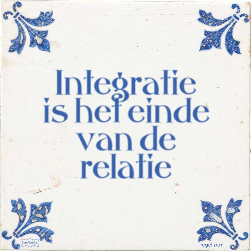 Integratie is het einde van de relatie - Online tegeltjes bakken