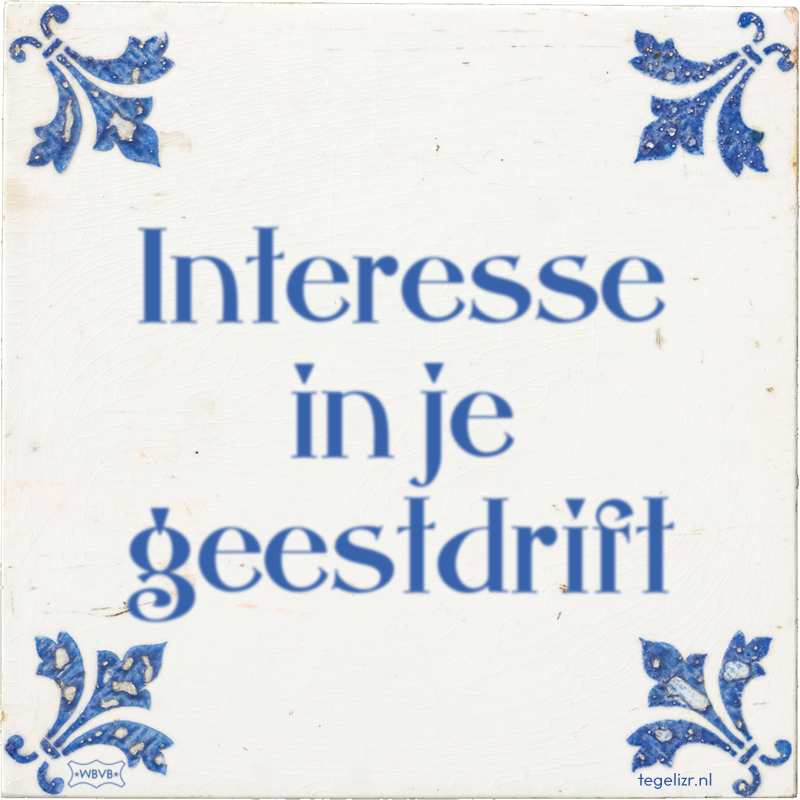 Interesse in je geestdrift - Online tegeltjes bakken