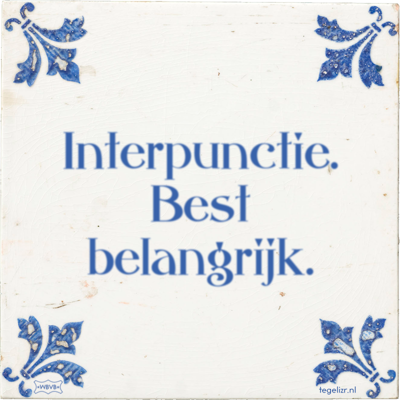 Interpunctie. Best belangrijk. - Online tegeltjes bakken
