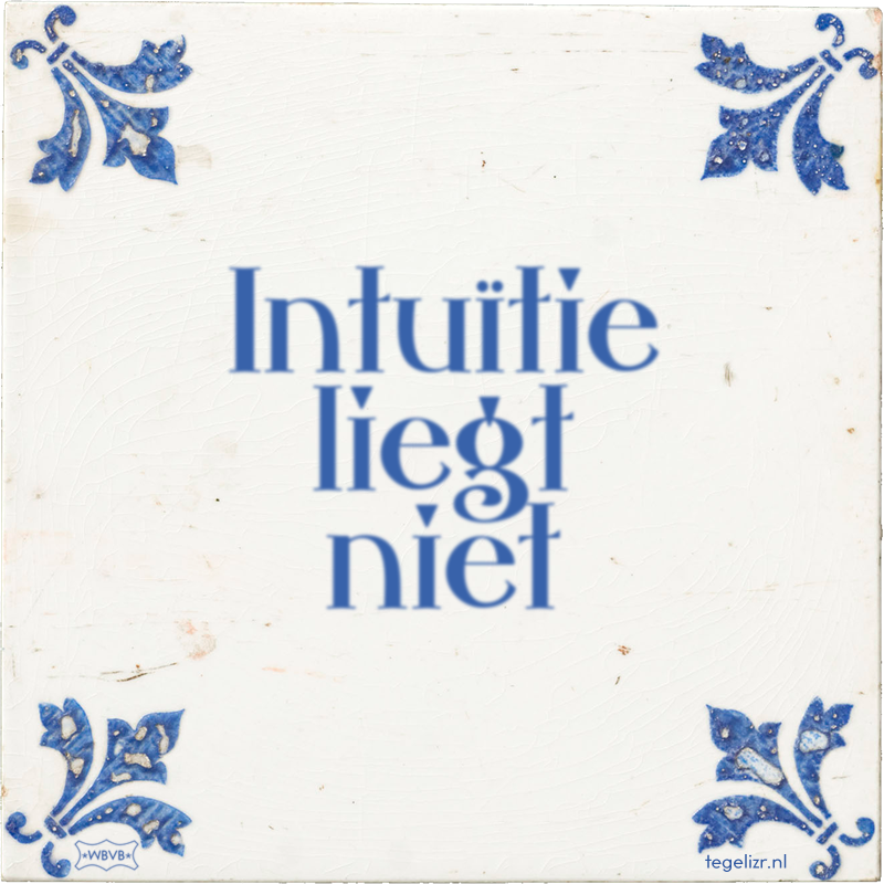 Intuïtie liegt niet - Online tegeltjes bakken