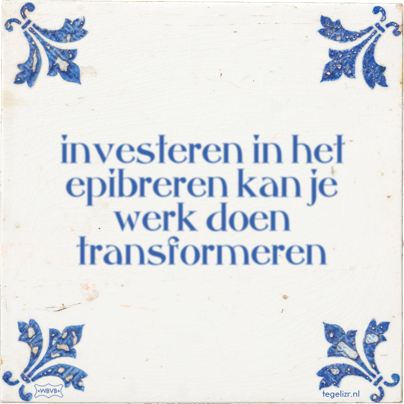 investeren in het epibreren kan je werk doen transformeren - Online tegeltjes bakken