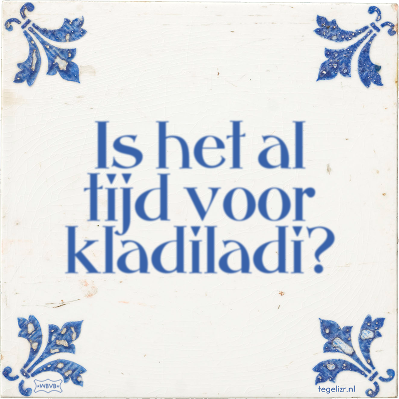 Is het al tijd voor kladiladi? - Online tegeltjes bakken