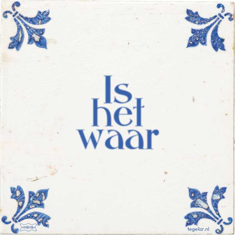 Is het waar - Online tegeltjes bakken