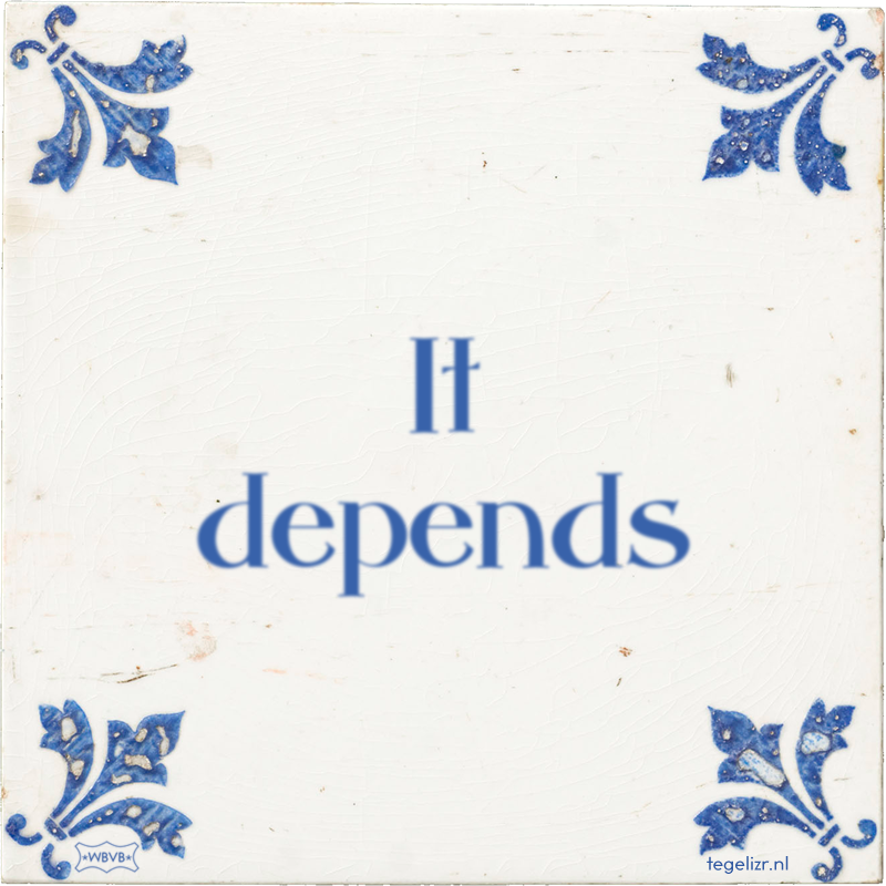 It depends - Online tegeltjes bakken