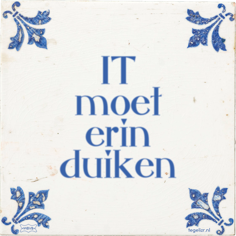 IT moet erin duiken - Online tegeltjes bakken