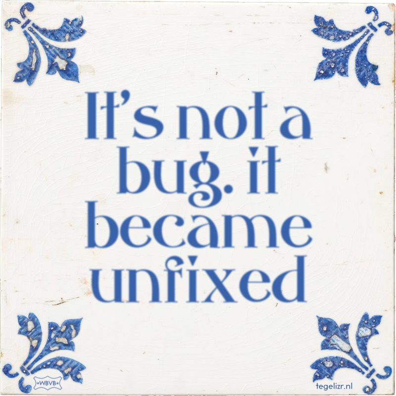 It's not a bug. it became unfixed - Online tegeltjes bakken