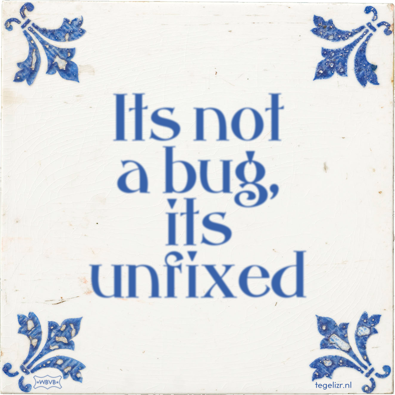 Its not a bug, its unfixed - Online tegeltjes bakken