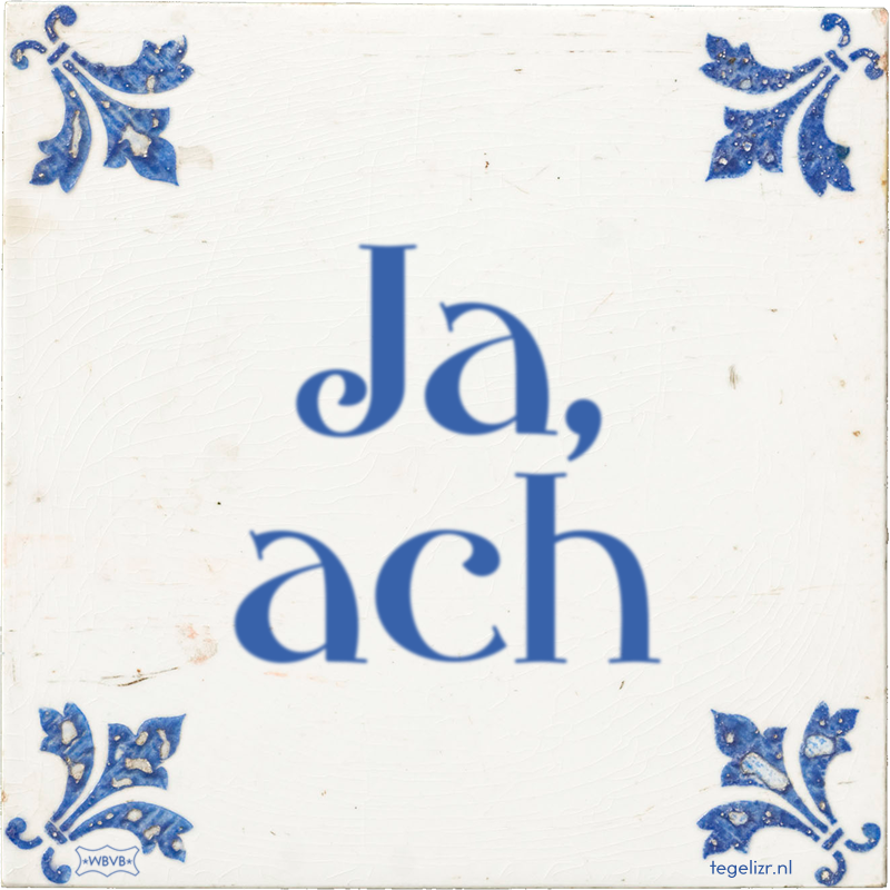 Ja, ach - Online tegeltjes bakken