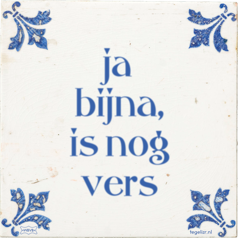 ja bijna, is nog vers - Online tegeltjes bakken