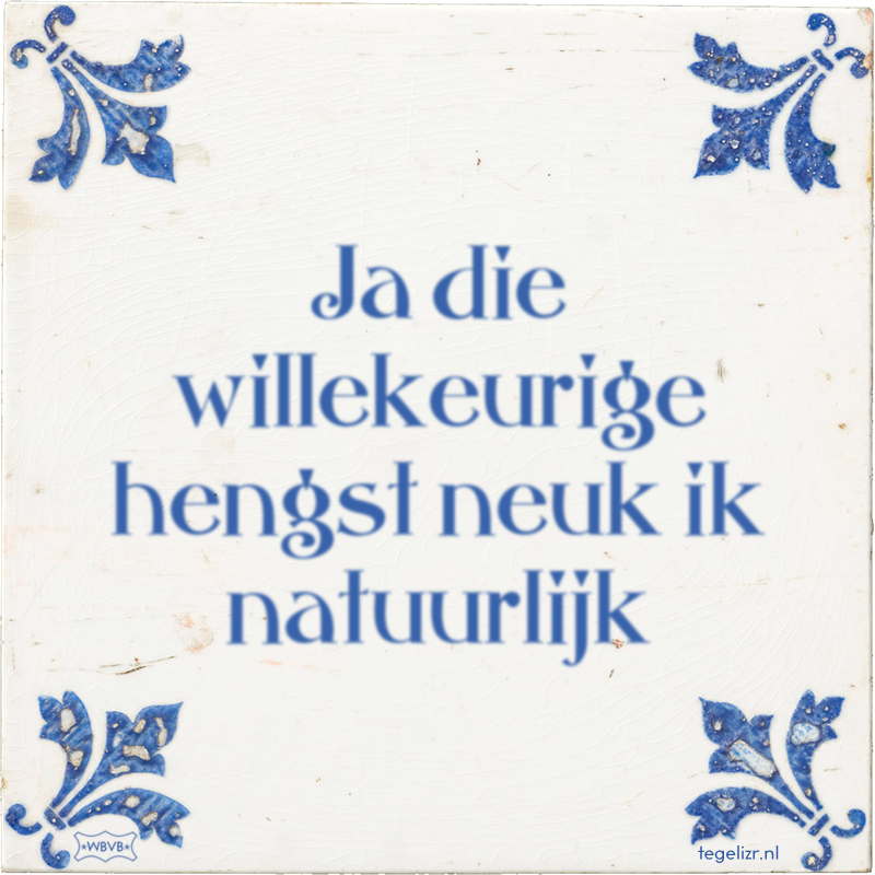 Ja die willekeurige hengst neuk ik natuurlijk - Online tegeltjes bakken