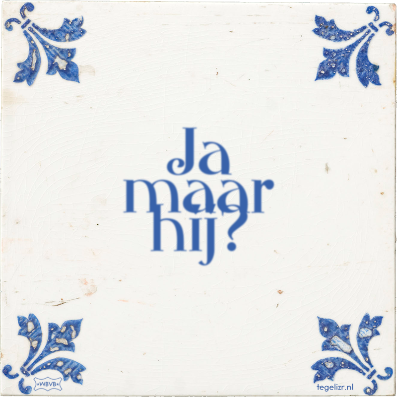 Ja maar hij? - Online tegeltjes bakken