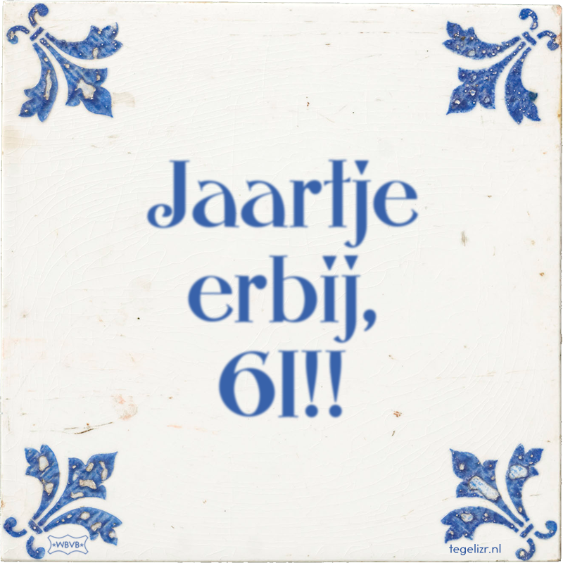 Jaartje erbij, 61!! - Online tegeltjes bakken
