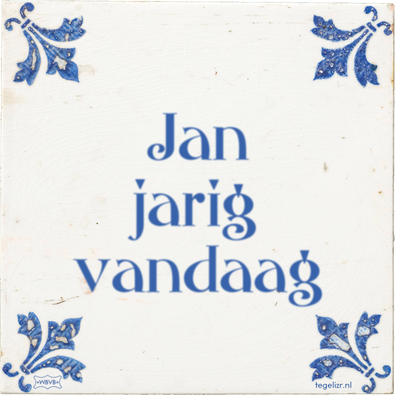 Jan jarig vandaag - Online tegeltjes bakken