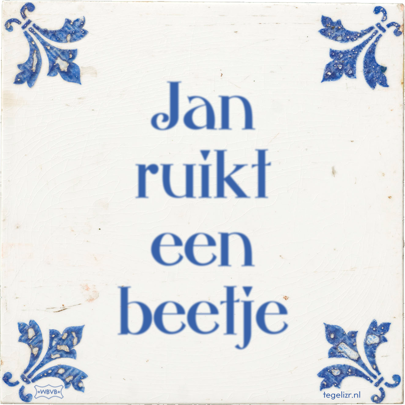Jan ruikt een beetje - Online tegeltjes bakken