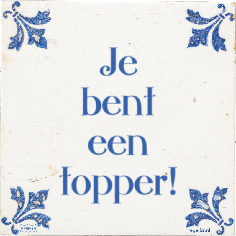 Je bent een topper! - Online tegeltjes bakken