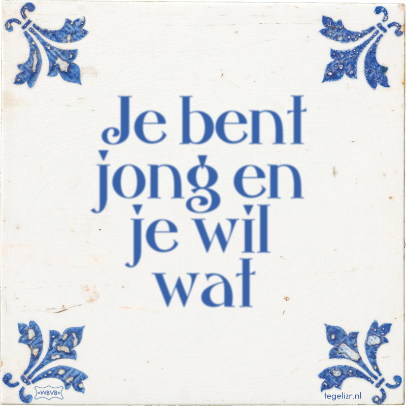 Je bent jong en je wil wat - Online tegeltjes bakken