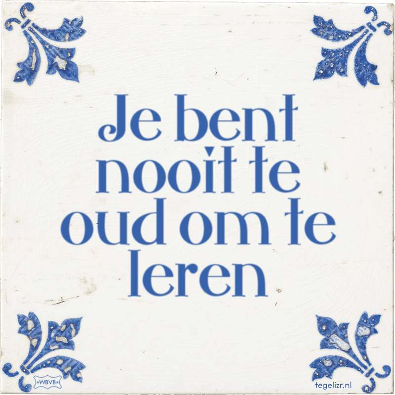 je bent nooit te oud om te leren - Online tegeltjes bakken