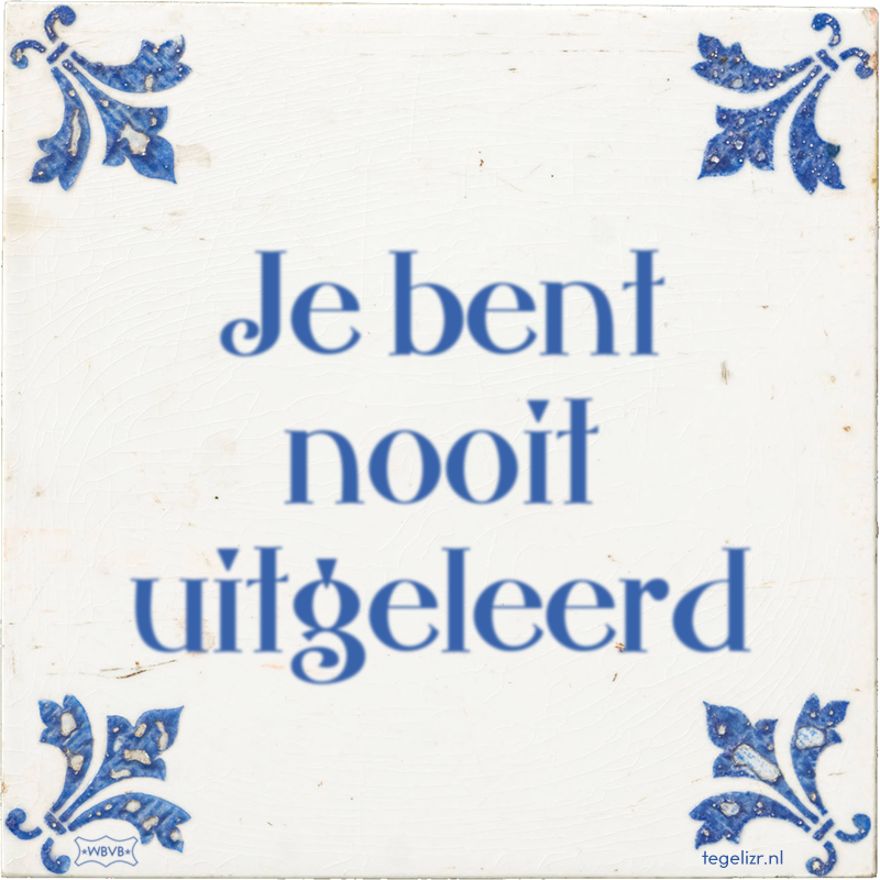 Je bent nooit uitgeleerd - Online tegeltjes bakken