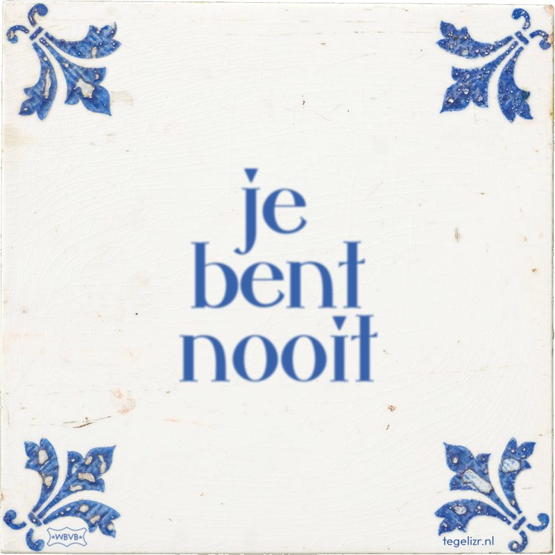 je bent nooit - Online tegeltjes bakken