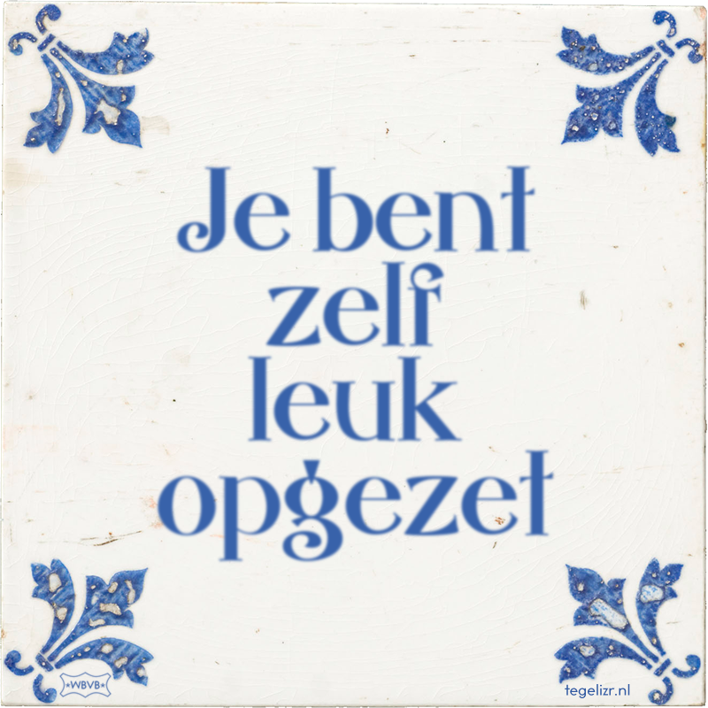 Je bent zelf leuk opgezet - Online tegeltjes bakken
