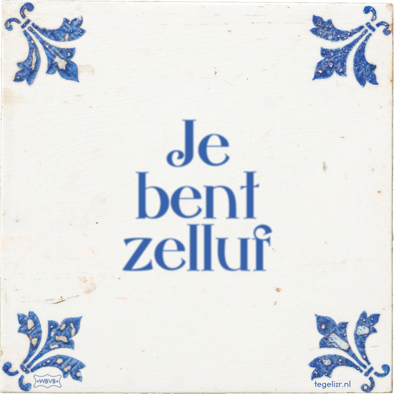 Je bent zelluf - Online tegeltjes bakken