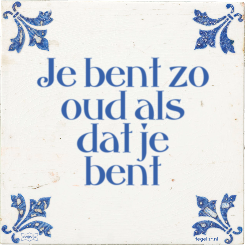 Je bent zo oud als dat je bent - Online tegeltjes bakken